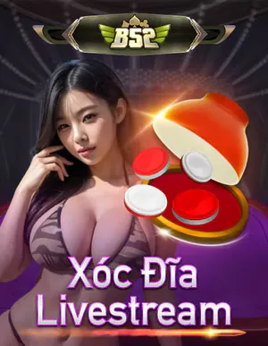 B52 Xóc Đĩa Livestream